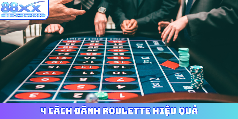 4 cách đánh Roulette hiệu quả